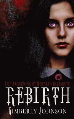 Rebirth: The Awakening of Rebekah Elizabeth