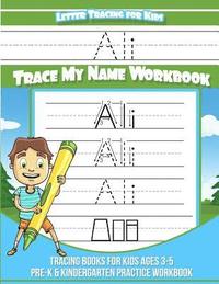 bokomslag Ali Letter Tracing for Kids Trace my Name Workbook: Tracing Books for Kids ages 3 - 5 Pre-K & Kindergarten Practice Workbook