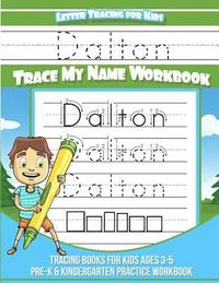 bokomslag Dalton Letter Tracing for Kids Trace my Name Workbook: Tracing Books for Kids ages 3 - 5 Pre-K & Kindergarten Practice Workbook