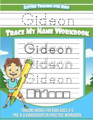 Gideon Letter Tracing for Kids Trace my Name Workbook: Tracing Books for Kids ages 3 - 5 Pre-K & Kindergarten Practice Workbook 1