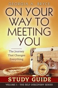 bokomslag Study Guide - On Your Way To Meeting You: The Journey That Changes Everything