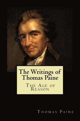 The Writings of Thomas Paine: The Age of Reason 1