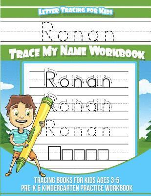 Ronan Letter Tracing for Kids Trace my Name Workbook: Tracing Books for Kids ages 3 - 5 Pre-K & Kindergarten Practice Workbook 1