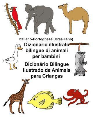 bokomslag Italiano-Portoghese (Brasiliano) Dizionario illustrato bilingue di animali per bambini Dicionário Bilíngue Ilustrado de Animais para Crianças