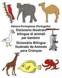 bokomslag Italiano-Portoghese (Portogallo) Dizionario illustrato bilingue di animali per bambini Dicionário Bilingue Ilustrado de Animais para Crianças
