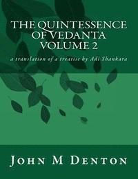 bokomslag The Quintessence of Vedanta: a translation of a treatise by Adi Shankara