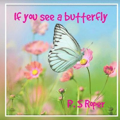 If you see a butterfly 1