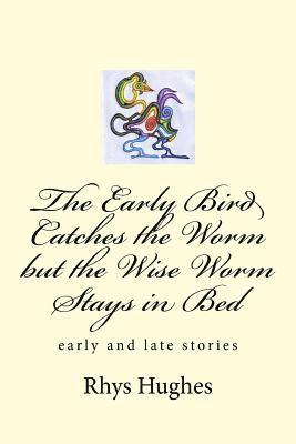 bokomslag The Early Bird Catches the Worm but the Wise Worm Stays in Bed
