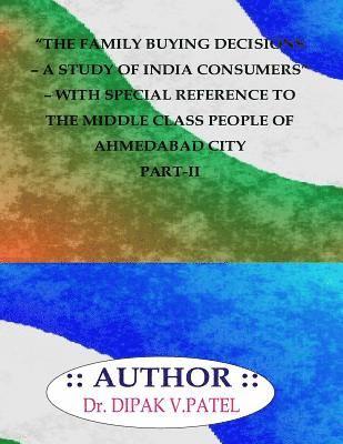 The Family buying decisions-A study of india consumers- with special reference to ahmedabad city part-II 1