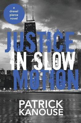 Patrick Kanouse - Justice in Slow Motion, Häftad