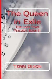 bokomslag The Queen in Exile: The Lost Tsar Trilogy, Book II