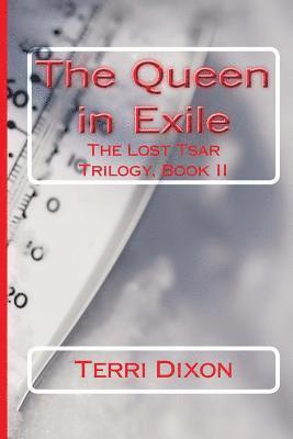 The Queen in Exile: The Lost Tsar Trilogy, Book II 1