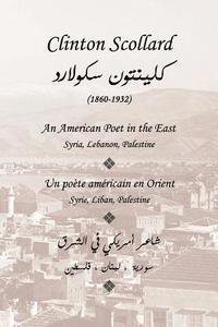 bokomslag Clinton Scollard, An American Poet in the East: Un poete americain en Orient: Syrie, Liban, Palestine