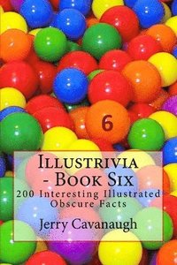 bokomslag Illustrivia - Book Six: 200 Interesting Illustrated Obscure Facts