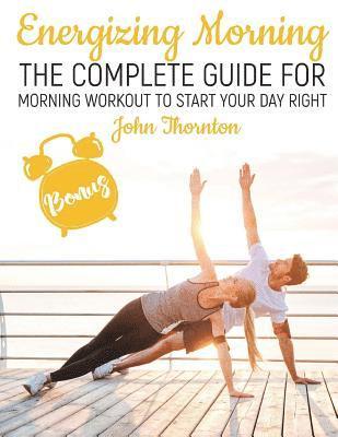 bokomslag Energizing Morning: The Perfect Morning Workout to Start Your Day Right