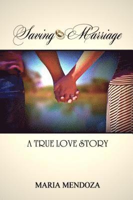 Saving Marriage: A True Love Story 1