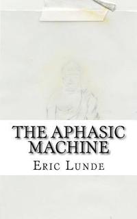 bokomslag The Aphasic Machine