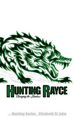 Hunting Rayce -Book 3 - The Hunting Series: Changing the Shadows 1