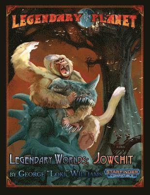 Naomi Fritts, Jason Nelson - Legendary Worlds: Jowchit (Starfinder), Häftad