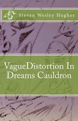 VagueDistortion In Dreams Cauldron (In Color) 1