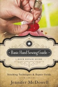 bokomslag Basic Hand Sewing Guide 1-Hour Repair Guide: Stitching Techniques & Repair Guide