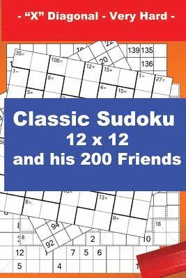 bokomslag Classic Sudoku 12 x 12 and his 200 Friends - "X" Diagonal - Very Hard -
