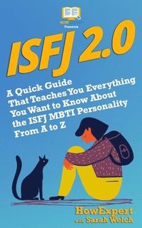 bokomslag Isfj 2.0: A Quick Guide That Teaches You Everything You Want to Know About the ISFJ MBTI Personality From A to Z