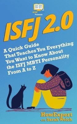 Isfj 2.0: A Quick Guide That Teaches You Everything You Want to Know About the ISFJ MBTI Personality From A to Z 1