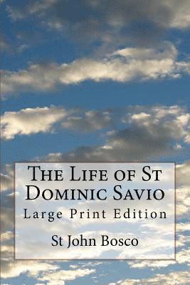 The Life of St Dominic Savio: Large Print Edition 1