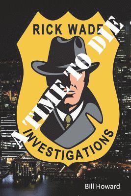 Bill Howard, Bradley S. Cobb - Rick Wade Investigations: A Time to Die, Häftad