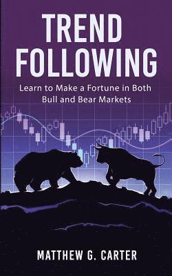 Matthew G. Carter - Trend Following: Learn to Make a Fortune in Both Bull and Bear Markets, Häftad