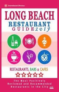 bokomslag Long Beach Restaurant Guide 2019: Best Rated Restaurants in Long Beach, California - 500 Restaurants, Bars and Cafés recommended for Visitors, 2019