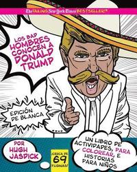 bokomslag Los Bad Hombres conocen a Donald Trump, Edición Blanca: un libro de actividades, para colorear e historias para niños