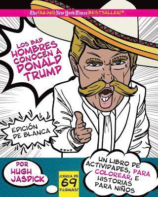 Los Bad Hombres conocen a Donald Trump, Edición Blanca: un libro de actividades, para colorear e historias para niños 1