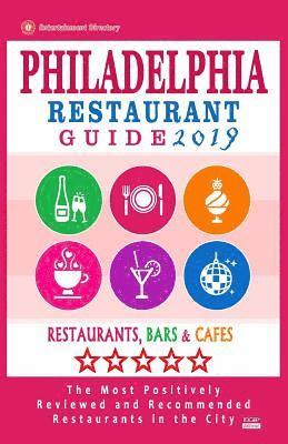 bokomslag Philadelphia Restaurant Guide 2019: Best Rated Restaurants in Philadelphia, Pennsylvania - 500 restaurants, bars and cafés recommended for visitors, 2
