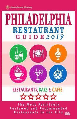 bokomslag Philadelphia Restaurant Guide 2019: Best Rated Restaurants in Philadelphia, Pennsylvania - 500 restaurants, bars and cafés recommended for visitors, 2