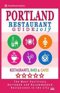 bokomslag Portland Restaurant Guide 2019: Best Rated Restaurants in Portland, Oregon - 500 Restaurants, Bars and Cafés recommended for Visitors, 2019