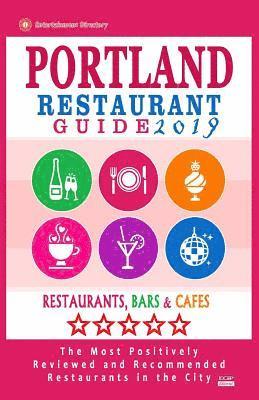 bokomslag Portland Restaurant Guide 2019: Best Rated Restaurants in Portland, Oregon - 500 Restaurants, Bars and Cafés recommended for Visitors, 2019