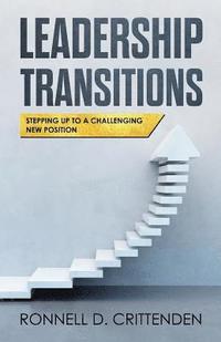 bokomslag Leadership Transitions: Stepping Up To A Challenging New Position