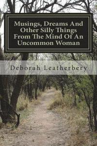 bokomslag Musings, Dreams and Other Silly Things from the Mind of an Uncommon Woman