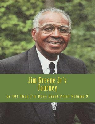 Jim Greene Jr's Journey: or 101 Than I'm Done Giant Print 1