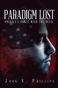 bokomslag Paradigm Lost: America's Dance with the Devil