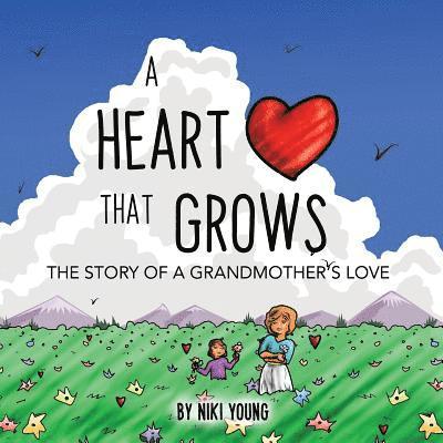 A Heart That Grows: The Story of a Grandmother's Love
