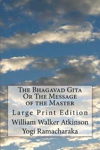 bokomslag The Bhagavad Gita Or The Message of the Master: Large Print Edition