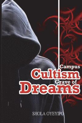 Campus Cultism - Grave of Dreams 1