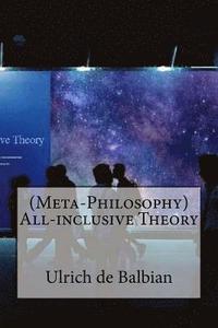 bokomslag (Meta-Philosophy) All-inclusive Theory