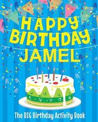 bokomslag Happy Birthday Jamel - The Big Birthday Activity Book: Personalized Children's Activity Book