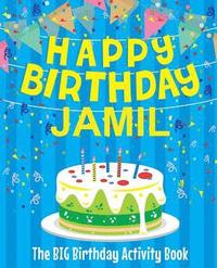 bokomslag Happy Birthday Jamil - The Big Birthday Activity Book: Personalized Children's Activity Book
