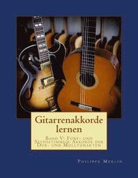 bokomslag Gitarrenakkorde lernen: Band V: Fünf- und Sechsstimmige Akkorde der Dur- und Molltonarten