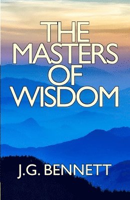 J. G. Bennett - The Masters of Wisdom, Häftad